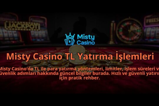 Misty-Casino-TL-Yatirma-Islemleri-overlay-1784398401.jpg