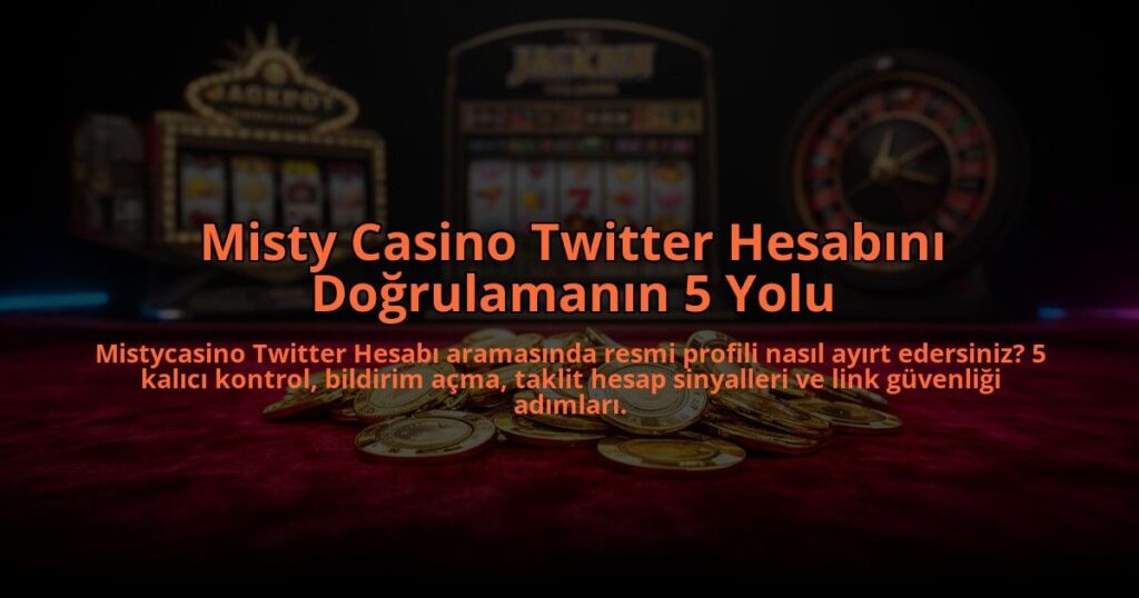 Misty-Casino-Twitter-Hesabini-Dogrulamanin-5-Yolu-overlay-1785082895.jpg