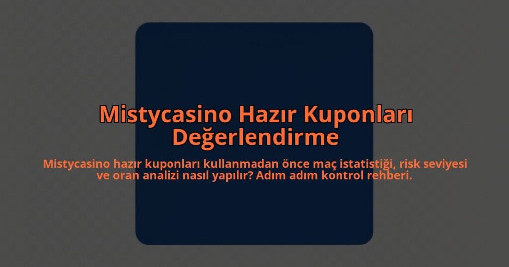 Mistycasino-Hazir-Kuponlari-Degerlendirme-overlay-1785083339.jpg