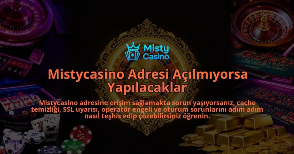 Mistycasino-Adresi-Acilmiyorsa-Yapilacaklar-overlay-1786631236.jpg