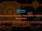 Mistycasino-Banka-Havalesi-Yatirma-Adimlari-overlay-1786649454.jpg