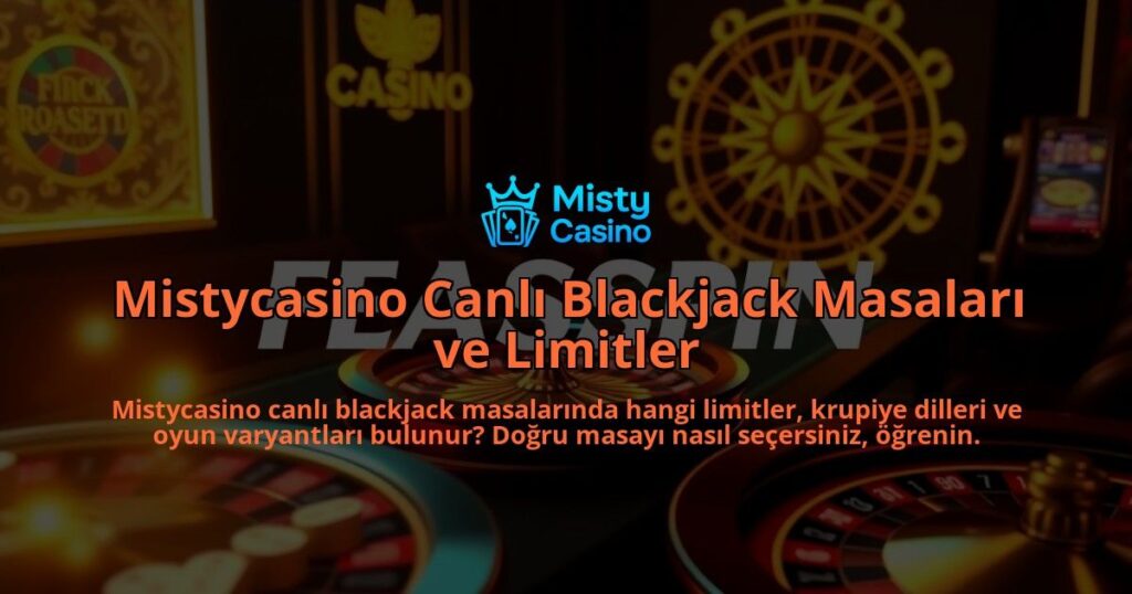 Mistycasino-Canli-Blackjack-Masalari-ve-Limitler-overlay-1786688793.jpg