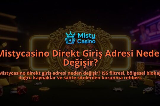 Mistycasino-Direkt-Giris-Adresi-Neden-Degisir-overlay-1786632181.jpg