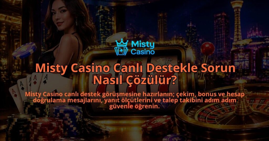 Misty-Casino-Canli-Destekle-Sorun-Nasil-Cozulur-overlay-1788728757.jpg
