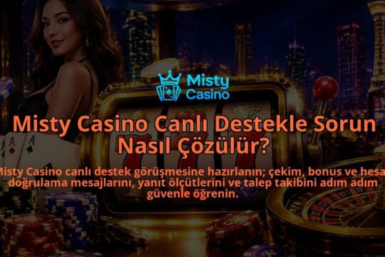 Misty-Casino-Canli-Destekle-Sorun-Nasil-Cozulur-overlay-1788728757.jpg