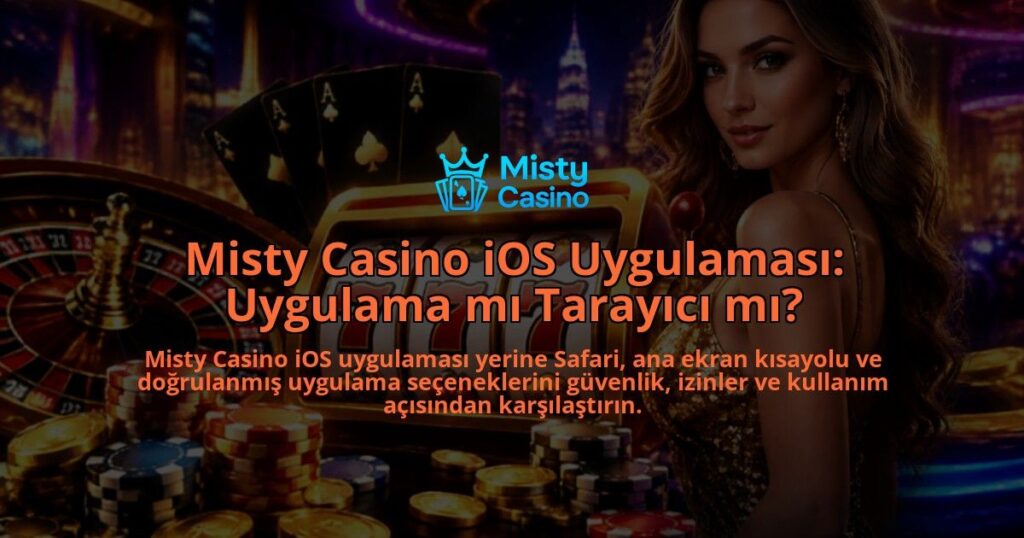 Misty-Casino-iOS-Uygulamasi-Uygulama-mi-Tarayici-mi-overlay-1790040790.jpg
