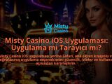 Misty-Casino-iOS-Uygulamasi-Uygulama-mi-Tarayici-mi-overlay-1790040790.jpg